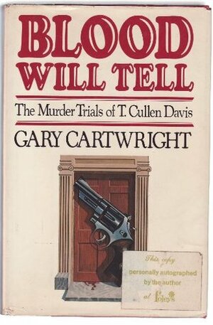 Blood Will Tell: The Murder Trials of T. Cullen Davis by Gary Cartwright