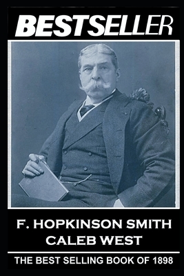 F. Hopkinson Smith - Caleb West: The Bestseller of 1898 by Francis Hopkinson Smith