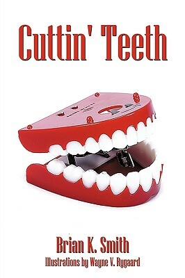 Cuttin' Teeth by Brian K. Smith