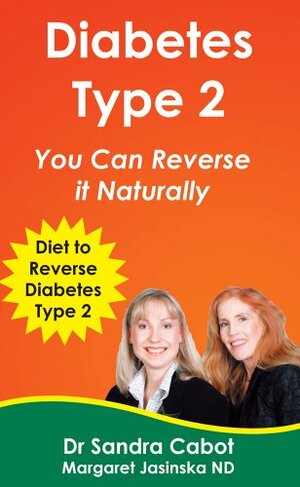 Diabetes Type 2 - You can reverse it naturally by Margaret Jasinska, Sandra Cabot