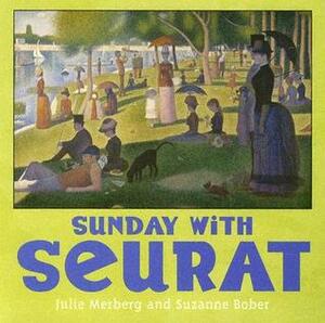 Sunday with Seurat by Julie Merberg, Suzanne Bober