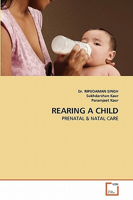 Rearing a Child by Paramjeet Kaur, Ripudaman Singh, Sukhdarshan Kaur