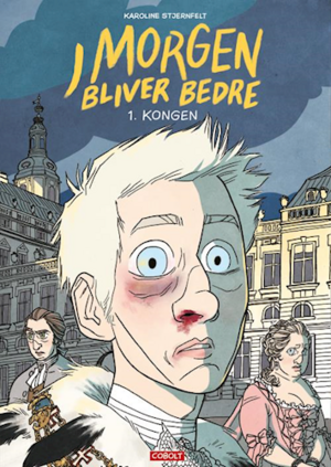 I morgen bliver bedre 1: Kongen by Karoline Stjernfelt