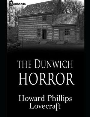 The Dunwich Horror: ( Annotated ) by H.P. Lovecraft