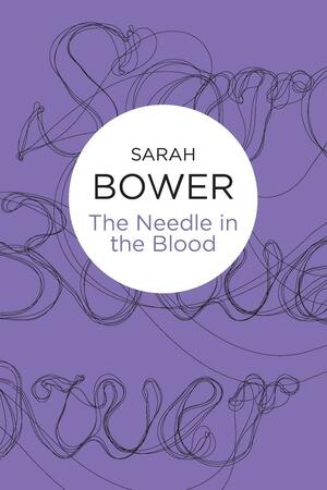 The Needle In The Blood by Sarah Bower