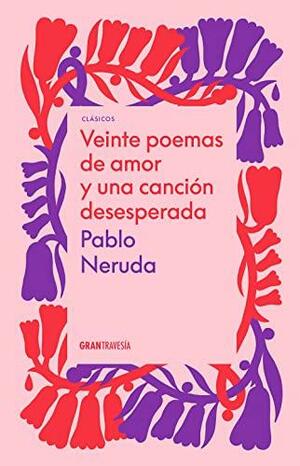 20 poemas de amor y una canción desesperada by Cristina García, W.S. Merwin, Pablo Neruda