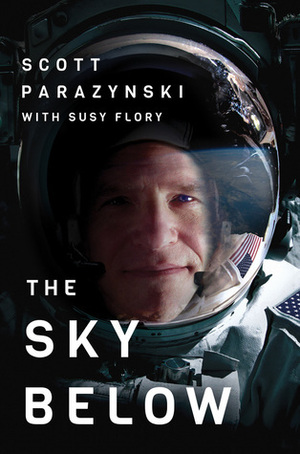 The Sky Below by Scott Parazynski, Susy Flory