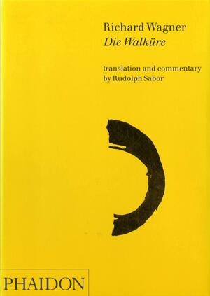Ring of the Nibelung: Die Walkure by Rudolph Sabor, Richard Wagner, Richard Wagner