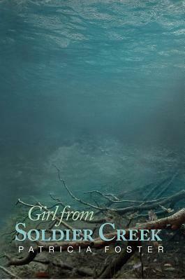 Girl from Soldier Creek by Patricia Foster