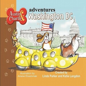 Austin & Charlie Adventures Washington DC by Linda Parker, Katie Langdon