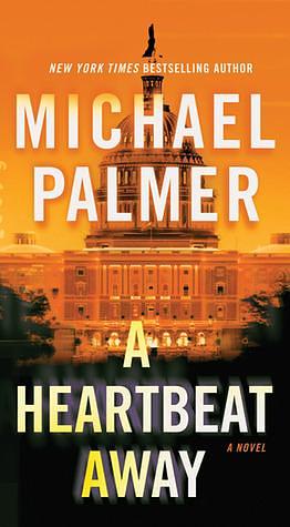 A Heartbeat Away: A Thriller by Michael Palmer, Michael Palmer