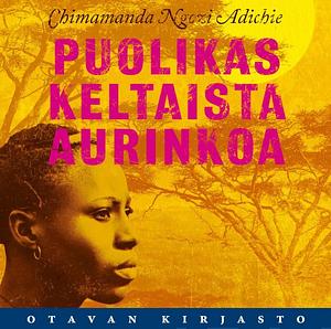 Puolikas keltaista aurinkoa by Chimamanda Ngozi Adichie