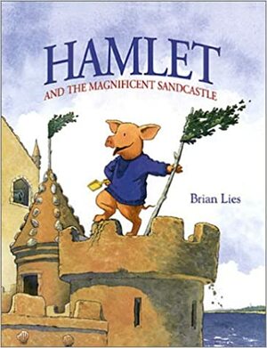 Hamlet and the Magnificent Sandcastle by Brian Lies