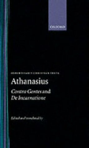 Contra Gentes; And, De Incarnatione by Athanasius of Alexandria, Robert W. Thomson