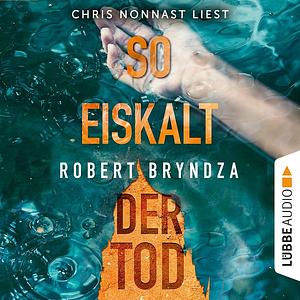 So eiskalt der Tod: Thriller by Robert Bryndza