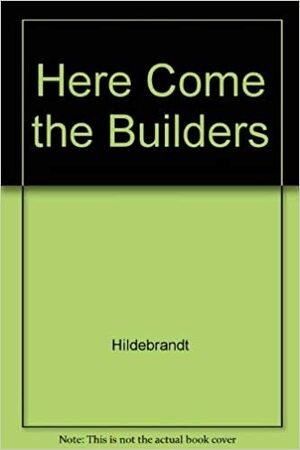 Here Come the Builders! by Tim Hildebrandt, Greg Hildebrandt