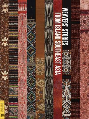 Weavers' Stories from Island Southeast Asia by Roy W. Hamilton