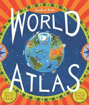 Barefoot Books World Atlas [With Map] by Nick Crane