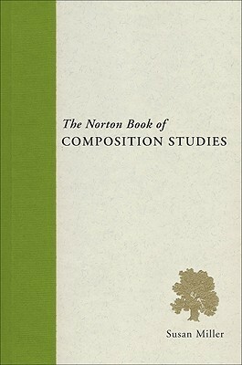 The Norton Book of Composition Studies by Susan Miller
