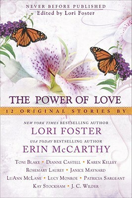 The Power of Love by Karen Kelley, Dianne Castell, Patricia Sargeant, Kay Stockham, Erin McCarthy, Luann McLane, J.C. Wilder, Lucy Monroe, Lori Foster, Rosemary Laurey, Janice Maynard, Toni Blake