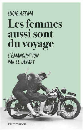 Les femmes aussi sont du voyage by Lucie Azema