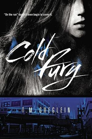 Cold Fury by T.M. Goeglein