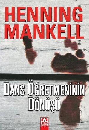 Dans Öğretmeninin Dönüşü by Henning Mankell