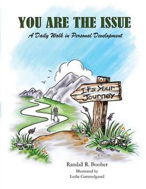 You Are The Issue by Randall R. Booher