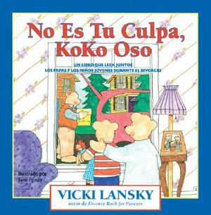 No Es Tu Culpa, Koko Oso: It's Not Your Fault, Koko Bear by Vicki Lansky