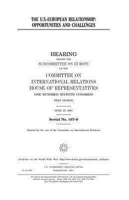 The U.S.-European relationship: opportunities and challenges by United Stat Congress, Committee on International Relations, United States House of Representatives