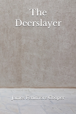 The Deerslayer: (Aberdeen Classics Collection) by James Fenimore Cooper