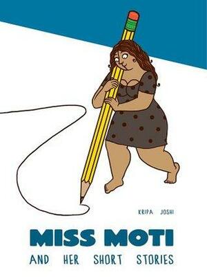 Miss Moti and her Short Stories by Kripa Joshi