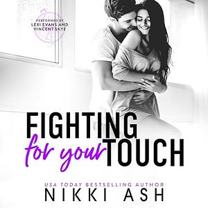 Fighting for Your Touch by Nikki Ash