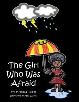 The Girl Who Was Afraid by Tricia Collins