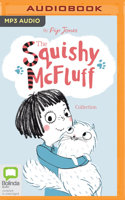 The Squishy McFluff Collection by Pip Jones