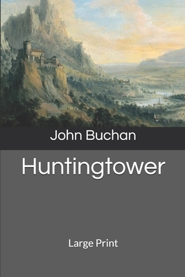 Huntingtower [Large Print] by John Buchan