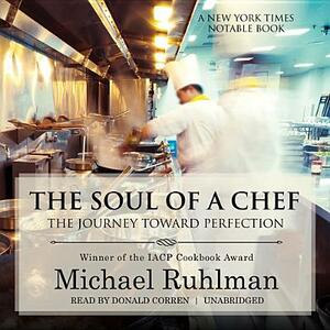 The Soul of a Chef: The Journey Toward Perfection by Michael Ruhlman