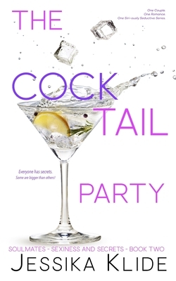 The CockTail Party: Everyone has secrets. Some are bigger than others! by Jessika Klide
