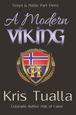 A Modern Viking: Sveyn & Hollis: Part Three by Kris Tualla