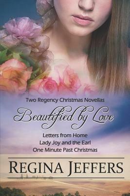 Beautified by Love: Two Regency Christmas Novellas by Regina Jeffers
