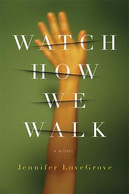 Watch How We Walk by Jennifer Lovegrove