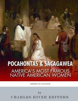Pocahontas & Sacagawea: America's Most Famous Native American Women by Charles River Editors
