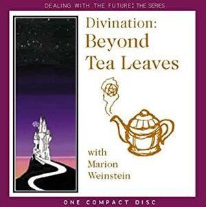 Divination: Beyond Tea Leaves by Marion Weinstein