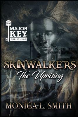 Skinwalkers: The Uprising by Monica L. Smith