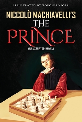 Niccolò Machiavelli's The Prince (illustrated Novel) by Niccolò Machiavelli