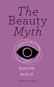 The Beauty Myth by Naomi Wolf