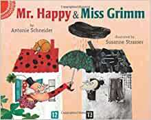 Mr. Happy and Miss Grimm by Antonie Schneider, Susanne Straßer, Grace Maccarone