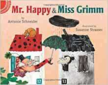 Mr. Happy and Miss Grimm by Susanne Straßer, Antonie Schneider, Grace Maccarone