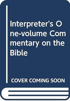 The Interpreter's One-volume Commentary on the Bible: Including All the Books of the Old and New Testaments and the Apocrypha, Together with Forty-three General Articles by Charles M. Laymon