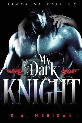 My Dark Knight by K.A. Merikan